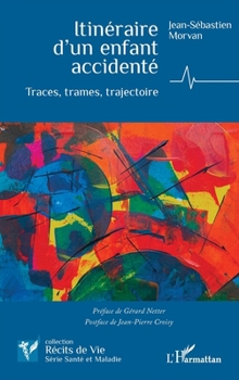 Itinéraire d’un enfant accidenté: Traces, trames, trajectoire (Récits de Vie) (French Edition)