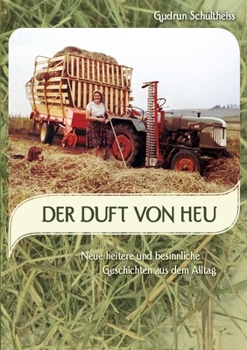 Paperback Der Duft von Heu: neue heitere und besinnliche Geschichten aus dem Alltag [German] Book