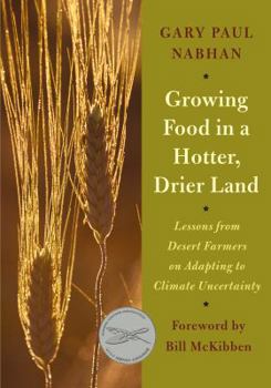 Paperback Growing Food in a Hotter, Drier Land: Lessons from Desert Farmers on Adapting to Climate Uncertainty Book