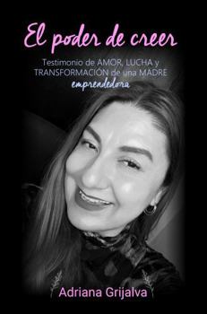 Paperback El poder de creer: Testimonio de amor, lucha y transformación de una madre emprendedora (Spanish Edition) [Spanish] Book