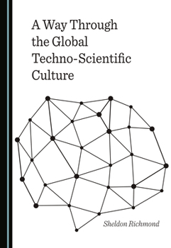 Hardcover A Way Through the Global Techno-Scientific Culture Book