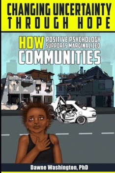 Paperback Changing Uncertainty Through Hope: How Positive Psychology Supports Marginalized Communities Book