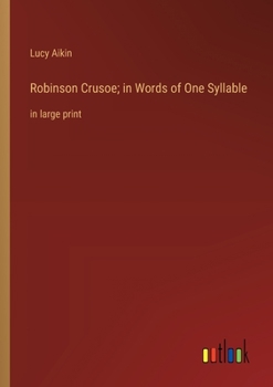 Paperback Robinson Crusoe; in Words of One Syllable: in large print Book