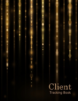 Paperback Client Tracking Book: Customer Information Book - Client Data Profile Organizer - Client Log Book with Alphabet Tabs - Client Appointment Bo Book