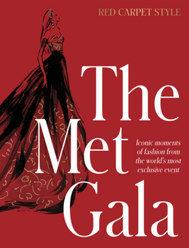 The Met Gala: Red Carpet Style, for Fans of Icons of Style and the Little Books of Fashion