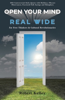 Paperback Open Your Mind Real Wide: for Free Thinkers & Cultural Revolutionaries Book