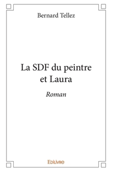La SDF du peintre et Laura (French Edition)