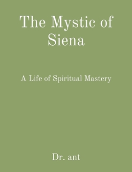 Paperback The Mystic of Siena: A Life of Spiritual Mastery Book