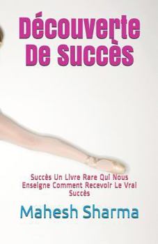 Paperback Découverte De Succès: Succès Un Livre Rare Qui Nous Enseigne Comment Recevoir Le Vrai Succès [French] Book