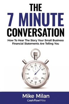 Paperback The 7 Minute Conversation: The Way You Should Be Thinking About Your Small Business Book