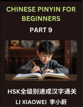 Chinese Pinyin for Beginners (Volume 9)- Chinese Character Crash Course for HSK, Pinyin, English, and Simple Multiple-Choice Questions to Boost Beginn