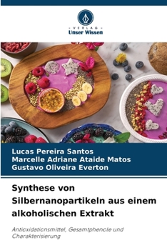 Paperback Synthese von Silbernanopartikeln aus einem alkoholischen Extrakt [German] Book