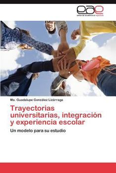 Paperback Trayectorias Universitarias, Integracion y Experiencia Escolar [Spanish] Book