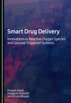 Hardcover Smart Drug Delivery: Innovations in Reactive Oxygen Species and Glucose-Triggered Systems Book
