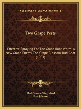 Two Grape Pests: Effective Spraying For The Grape Root-Worm; A New Grape Enemy, The Grape Blossom-Bud Gnat