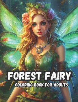 Paperback Fairy Forest Coloring Book For Adults: Adult Coloring book With Fantasy Fairies, Forest Designs, And Fantasy Landscapes For Mindfulness And Relaxation Book