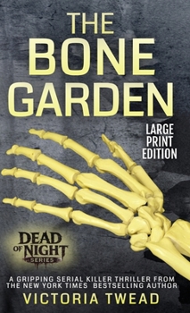 The Bone Garden (LARGE PRINT) : A Gripping Serial Killer Thriller from the New York Times Bestselling Author
