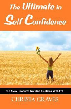 Paperback The ultimate in self confidence: Tap away unwanted negative emotions with EFT Book