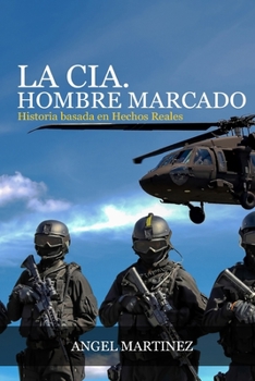 Paperback LA CIA. Hombre Marcado: Historia basada en Hechos Reales [Spanish] Book