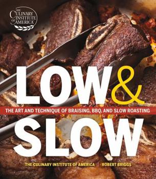 Hardcover Low and Slow: The Art and Technique of Braising, Bbq, and Slow Roasting Book