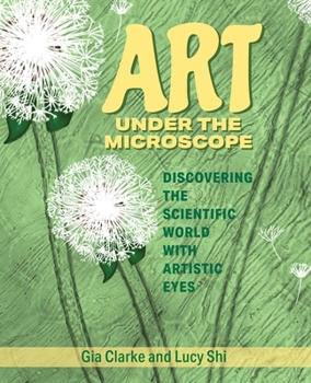 Paperback Art Under the Microscope: Discovering the Scientific World with Artistic Eyes Book