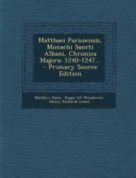 Paperback Matthaei Parisiensis, Monachi Sancti Albani, Chronica Majora: 1240-1247... [Latin] Book