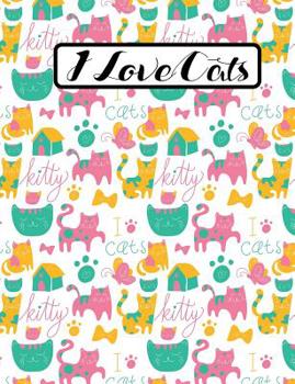 Paperback I Love Cats - Cute Kitty Composition Notebook - Wide Ruled - 55 sheets, 110 pages - 7.44 x 9.69 inches Book