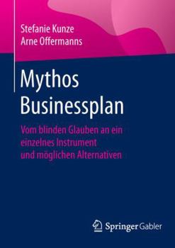 Paperback Mythos Businessplan: Vom Blinden Glauben an Ein Einzelnes Instrument Und Möglichen Alternativen [German] Book