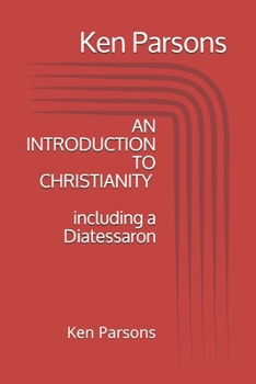 Paperback An Introduction to Christianity: including a Diatessaron Book