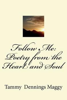 Paperback Follow Me: Poetry from the Heart and Soul Book