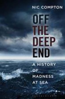 Hardcover Off the Deep End: A History of Madness at Sea Book