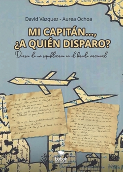Paperback Mi capitán... ¿a quién disparo? [Spanish] Book