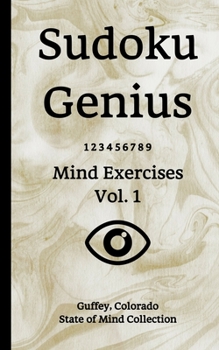 Paperback Sudoku Genius Mind Exercises Volume 1: Guffey, Colorado State of Mind Collection Book