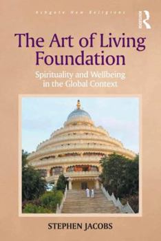 The Art of Living Foundation: Spirituality and Wellbeing in the Global Context - Book  of the Routledge New Religions