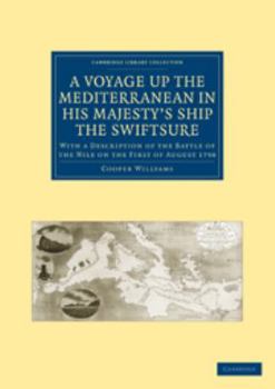 Printed Access Code A Voyage Up the Mediterranean in His Majesty's Ship the Swiftsure: With a Description of the Battle of the Nile on the First of August 1798 Book