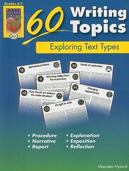 Paperback 60 Writing Topics, Grades 6-7: Exploring Text Types Book