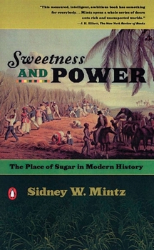 Paperback Sweetness and Power: The Place of Sugar in Modern History Book
