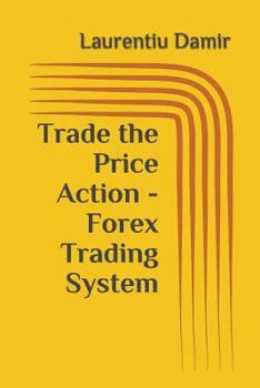 Paperback Trade the Price Action - Forex Trading System Book
