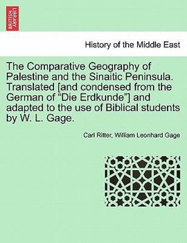 Paperback The Comparative Geography of Palestine and the Sinaitic Peninsula. Translated [and condensed from the German of "Die Erdkunde"] and adapted to the use Book