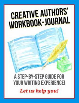 Paperback Creative Authors' Workbook-Journal: A step-by-step guide for your writing experience! Book