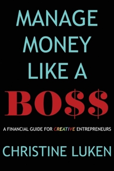 Paperback Manage Money Like a Boss: A Financial Guide for Creative Entrepreneurs Book