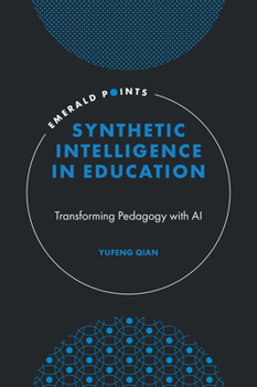 Hardcover Synthetic Intelligence in Education: Transforming Pedagogy with AI Book