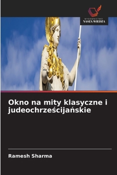 Okno na mity klasyczne i judeochrzescijanskie (Polish Edition)