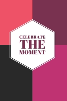 Paperback Celebrate The Moment: Journal to help you embrace the present moment. Book