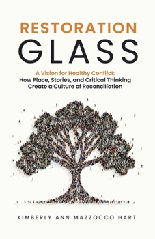 Restoration Glass: How Place, Stories, and Critical Thinking Create a Culture of Reconciliation