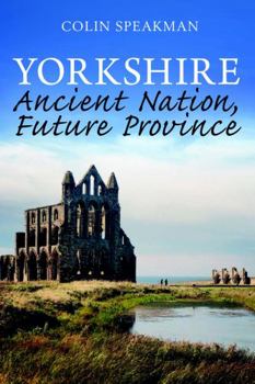 Paperback Yorkshire: Ancient Nation, Future Province Book