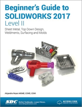 Paperback Beginner's Guide to Solidworks 2017 - Level II (Including Unique Access Code) Book