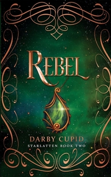 Rebel: Starlatten Book Two - Book #2 of the Starlatten