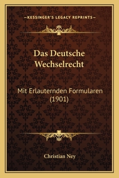 Paperback Das Deutsche Wechselrecht: Mit Erlauternden Formularen (1901) [German] Book