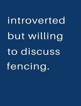 Paperback Introverted But Willing To Discuss Fencing: Blank Notebook 8.5x11 100 pages Scrapbook Sketch NoteBook Book